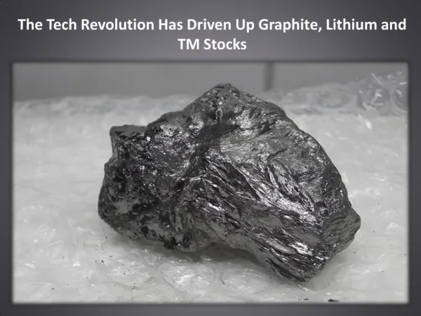 The Tech Revolution Has Driven Up Graphite, Lithium and TM Stocks