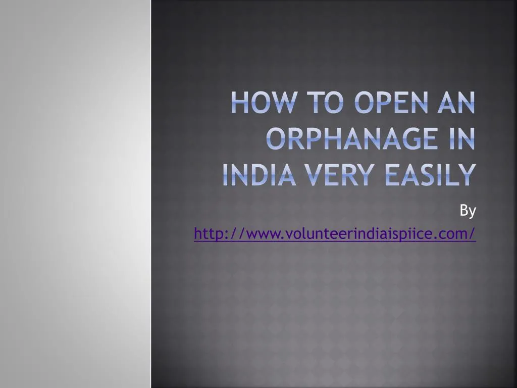 how to open an orphanage in india very easily