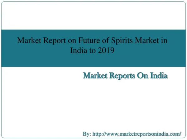 Market Report on Future of Spirits Market in India to 2019