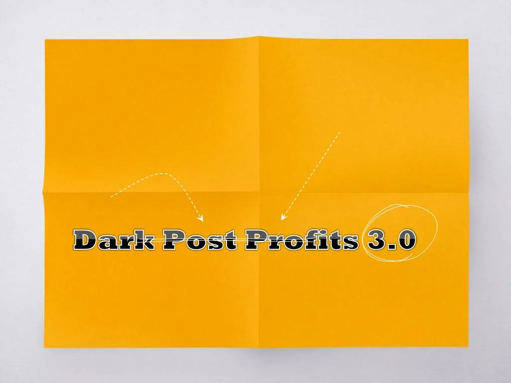 dark post profits 3 0