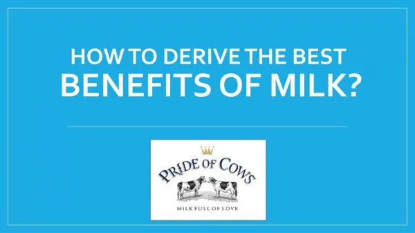 How to derive the best benefits of milk?