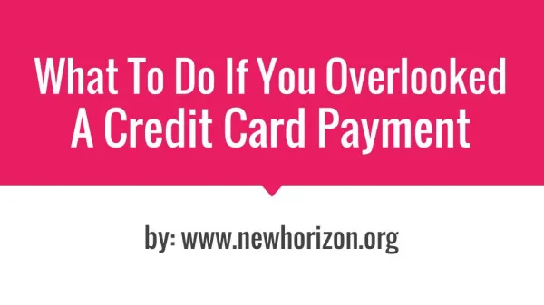 What To Do If You Overlooked A Credit Card Payment