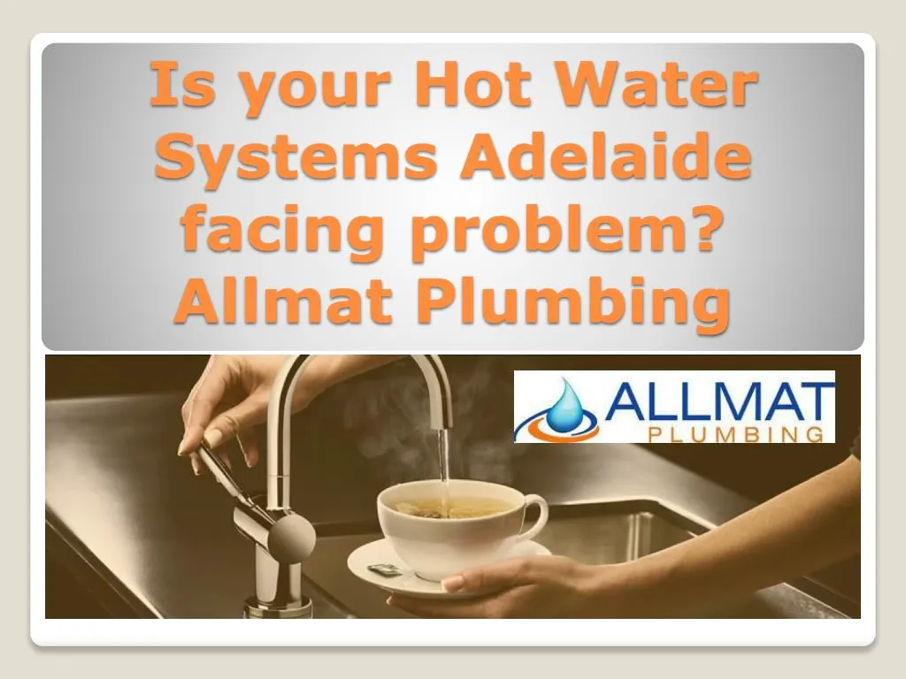 is your hot water systems adelaide facing problem allmat plumbing