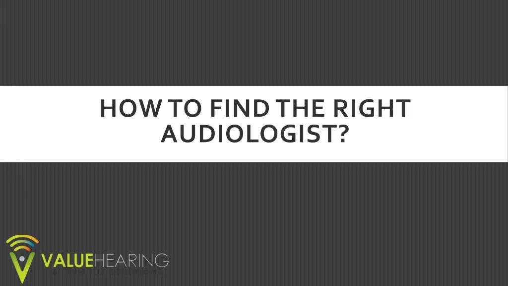 how to find the right audiologist