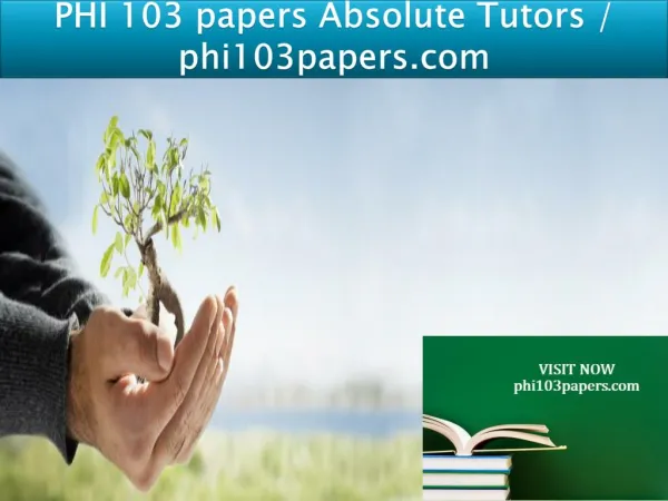 PHI 103 papers Absolute Tutors / phi103papers.com