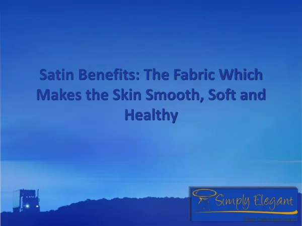 Satin Benefits: The Fabric Which Makes the Skin Smooth, Soft and Healthy