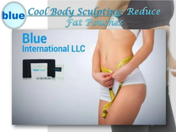 Cool Body Sculpting: Reduce Fat pouches