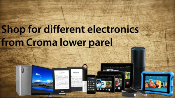 Shop for different electronics from Croma lower parel