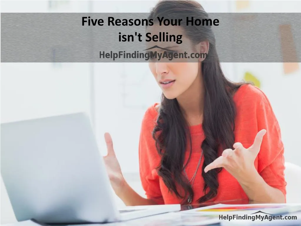 five reasons your home isn t selling