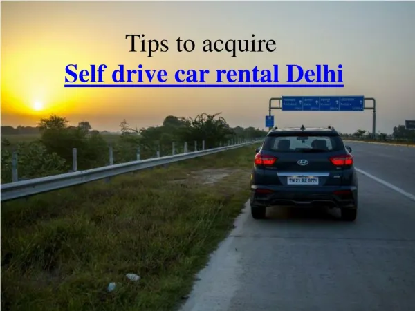Best tips on self drive car rental Delhi