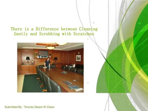 There is a Difference between Cleaning Gently and Scrubbing with Scratches