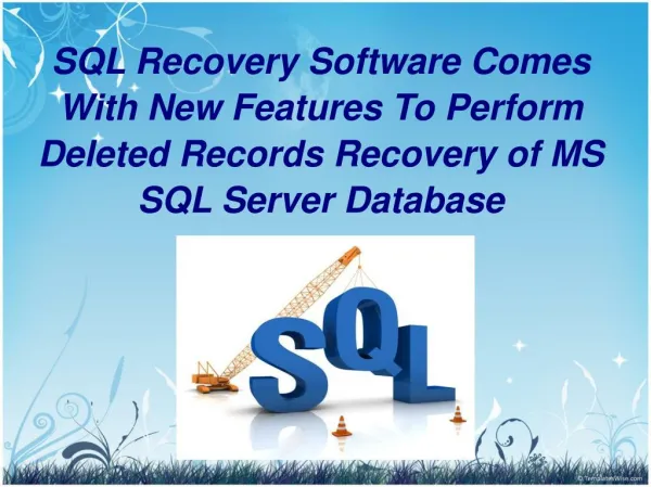 SQL Recovery Software Comes With New Features To Perform Deleted Records Recovery of MS SQL Server Database