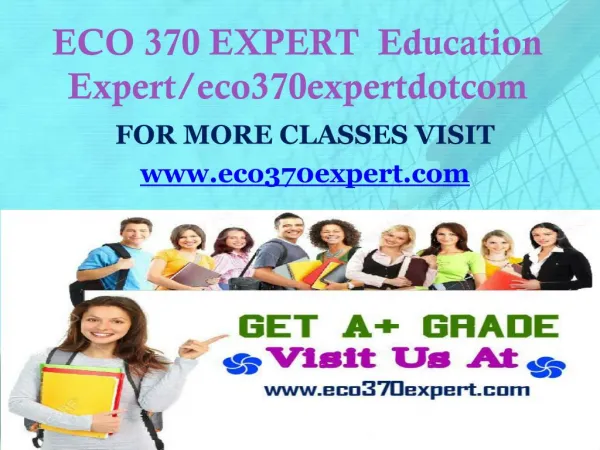 ECO 370 EXPERT Education Expert/eco370expertdotcom