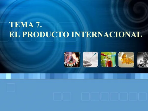 TEMA 7. EL PRODUCTO INTERNACIONAL