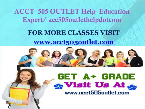 ACCT 505 OUTLET Help Education Expert/ acc505outlethelpdotcom
