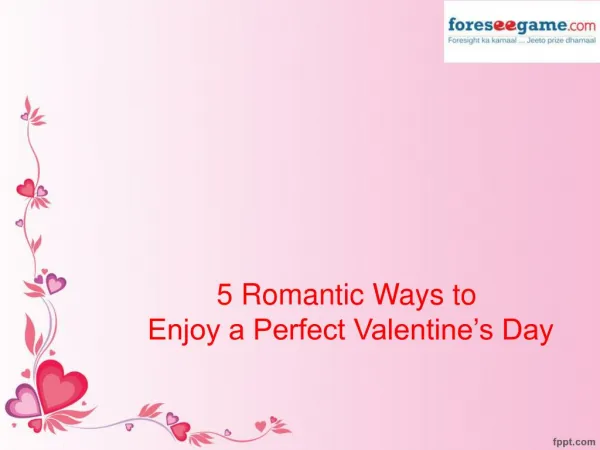 5 Romantic Ways to Enjoy a Perfect Valentine’s Day
