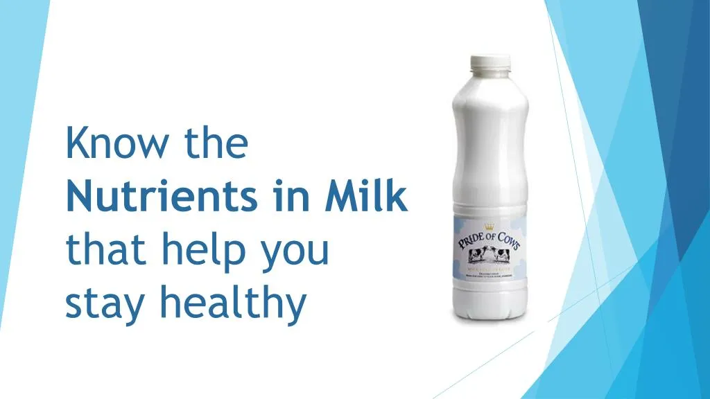 know the nutrients in milk that help you stay healthy