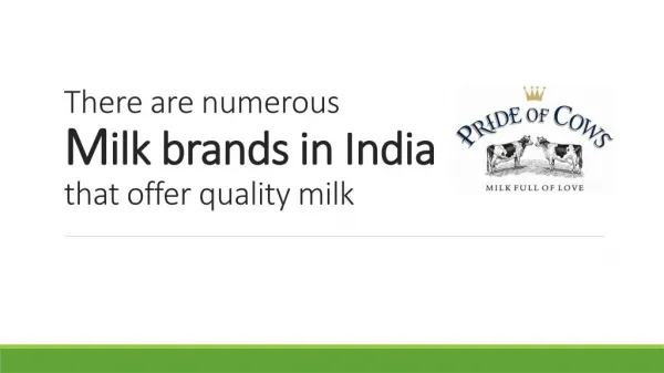 There are numerous milk brands in india that offer quality milk