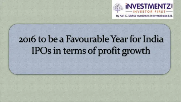 2016 to be a Favourable Year for India IPOs in terms of profit growth