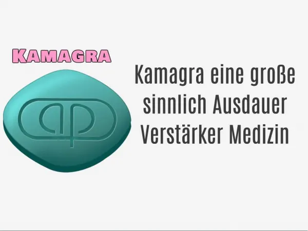 Kamagra eine ultimative love bietet Medizin