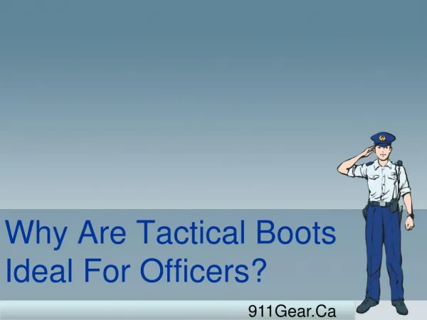 Why Are Tactical Boots Ideal For Officers Who Put Everything On The Line?