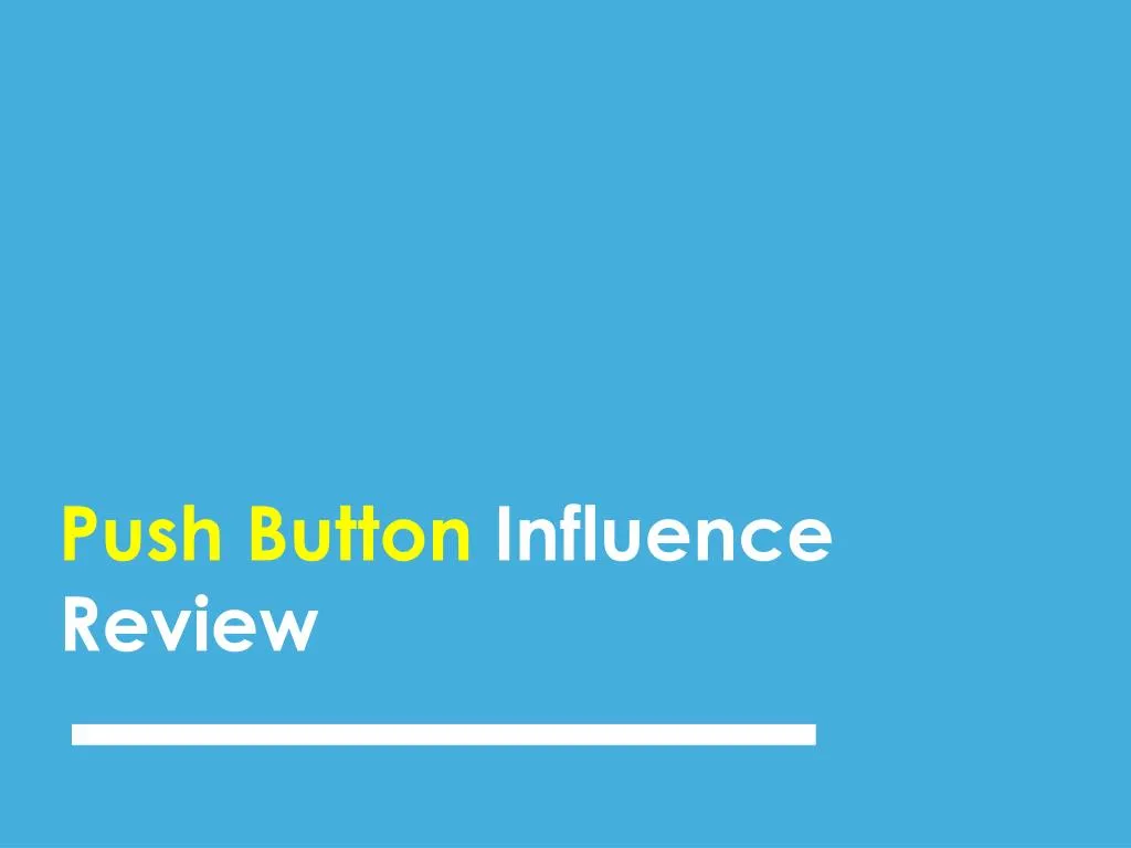 push button influence review