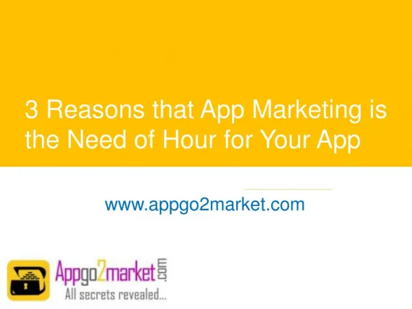 3 Reasons that App Marketing is the Need of Hour for Your App - www.appgo2market.com
