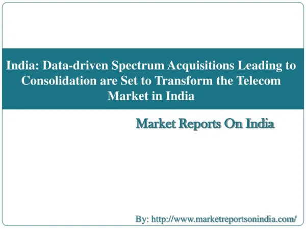 India: Data-driven Spectrum Acquisitions Leading to Consolidation are Set to Transform the Telecom Market in India