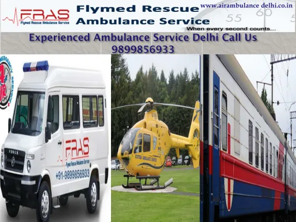 Experienced ambulance service delhi call us 9899856933