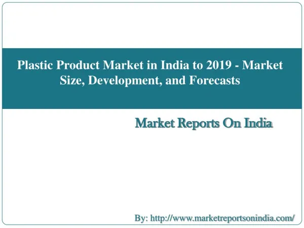 Plastic Product Market in India to 2019 - Market Size, Development, and Forecasts