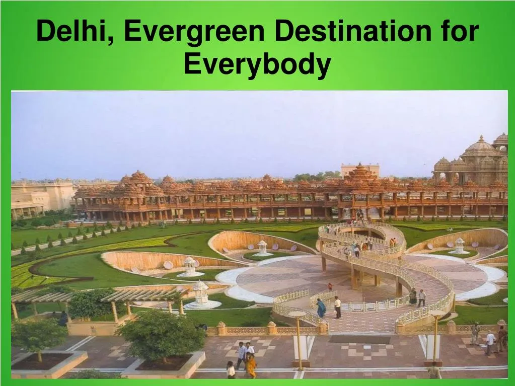 delhi evergreen destination for everybody