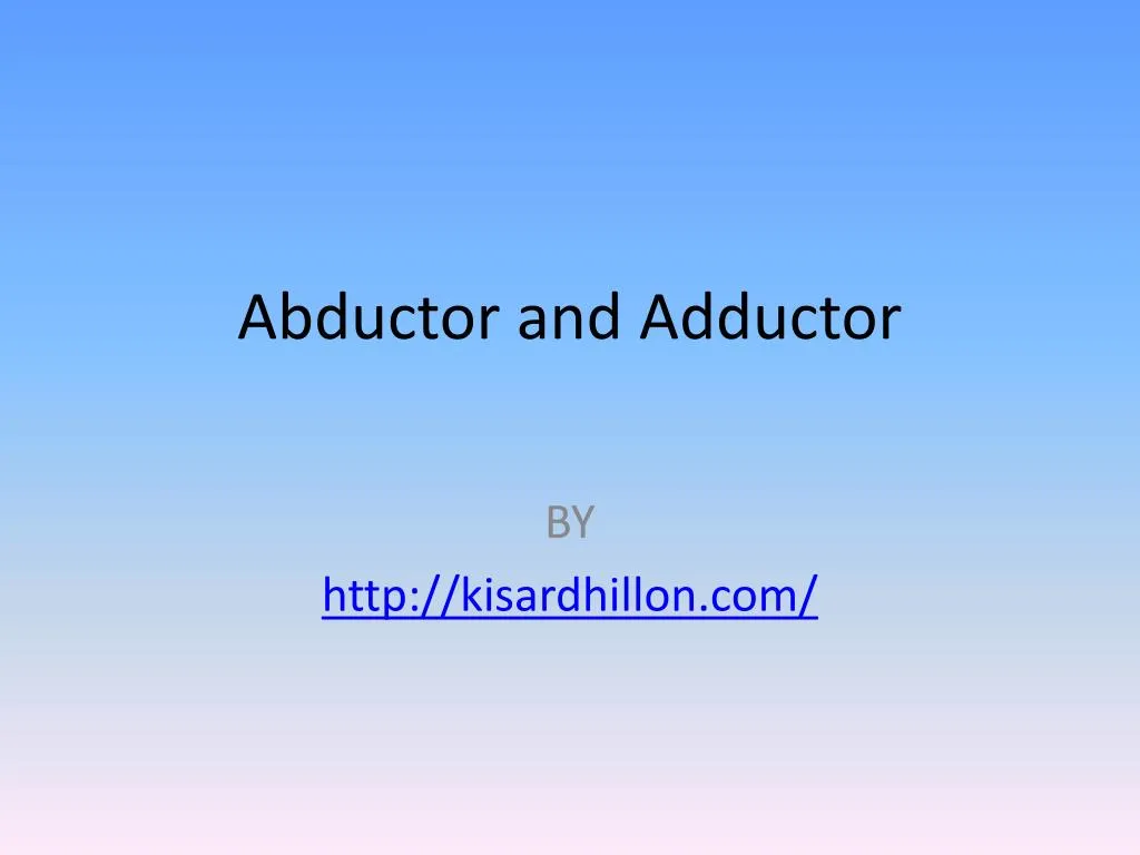abductor and adductor
