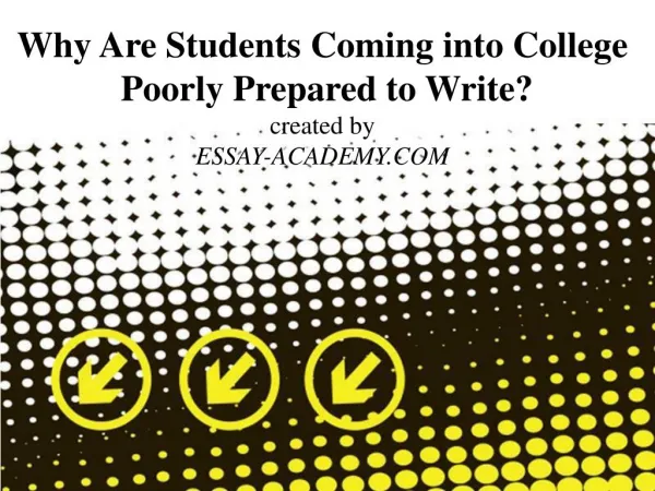 Why are students coming into college poorly prepared to write