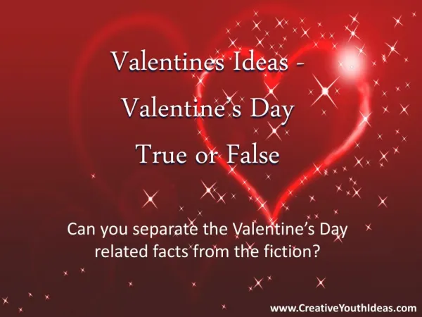Valentines Ideas - Valentine’s Day True or False