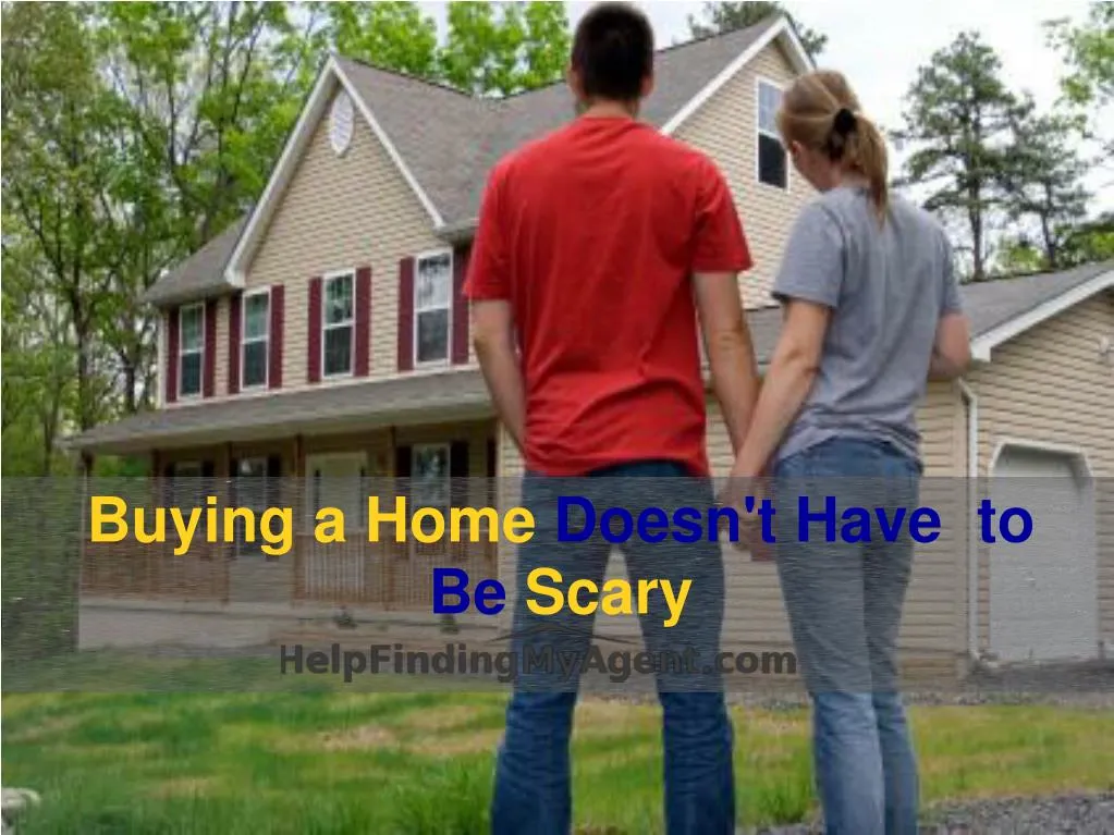 buying a home doesn t have to be scary