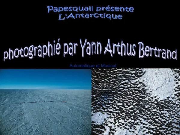 Papesquall présente L'Antarctique photographié par Yann Arthus Bertrand
