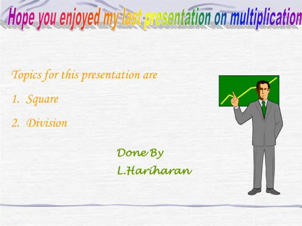 Hope you enjoyed my last presentation on multiplication
