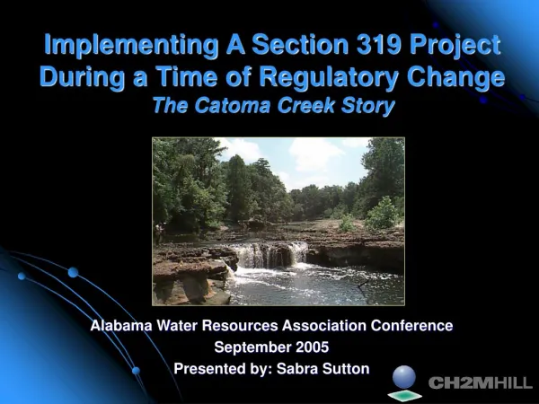 Implementing A Section 319 Project During a Time of Regulatory Change The Catoma Creek Story
