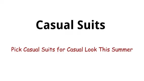 Pick Casual Suits for Casual Look This Summer