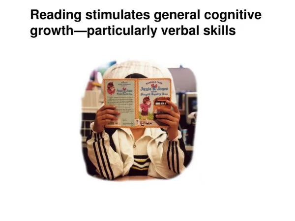 Reading stimulates general cognitive growth—particularly verbal skills