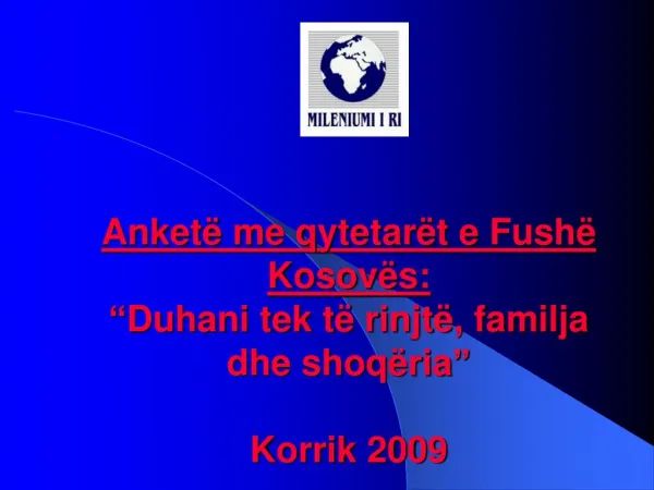 Anketë me qytetarët e Fushë Kosovës : “ Duhani tek të rinjtë, familja dhe shoqëria ” Korrik 2009