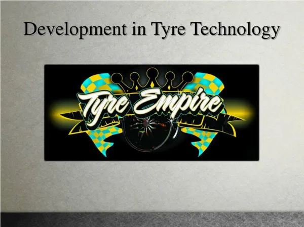 Development in tyre technologies