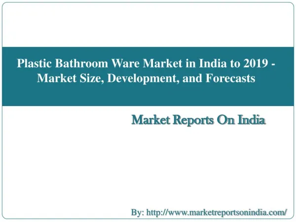 Plastic Bathroom Ware Market in India to 2019 - Market Size, Development, and Forecasts