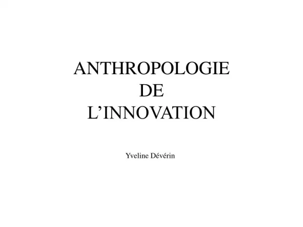 ANTHROPOLOGIE DE L’INNOVATION