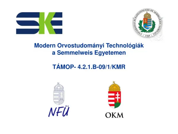 Modern Orvostudományi Technológiák a Semmelweis Egyetemen TÁMOP- 4.2.1.B-09/1/KMR