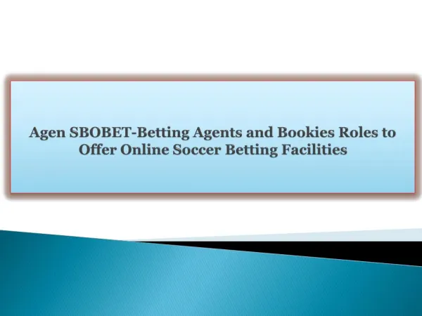 Agen SBOBET-Betting Agents and Bookies Roles to Offer Online Soccer Betting Facilities