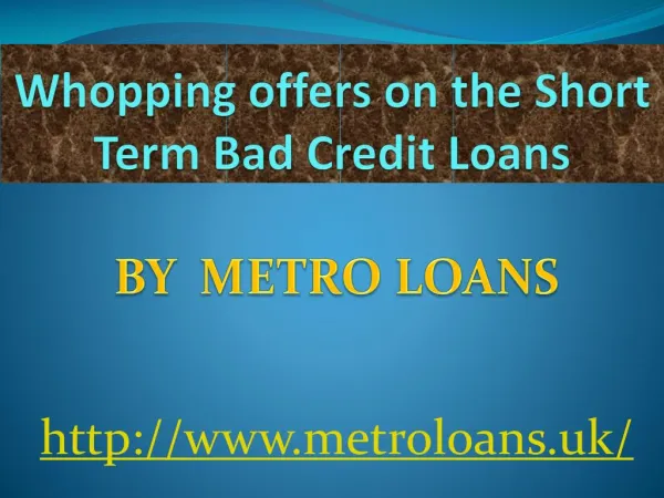 Whopping offers on the Short Term Bad Credit Loans