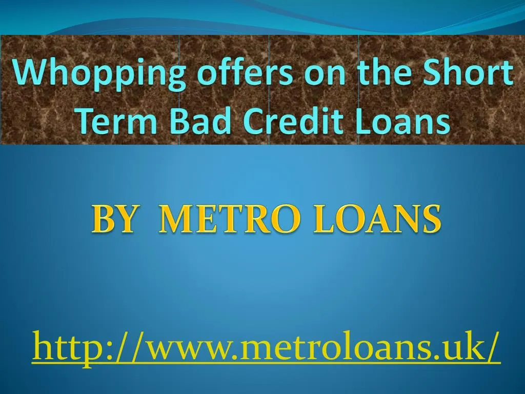 whopping offers on the short term bad credit loans