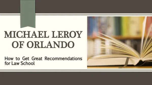 Michael LeRoy of Orlando - How to Get Great Recommendations for Law School