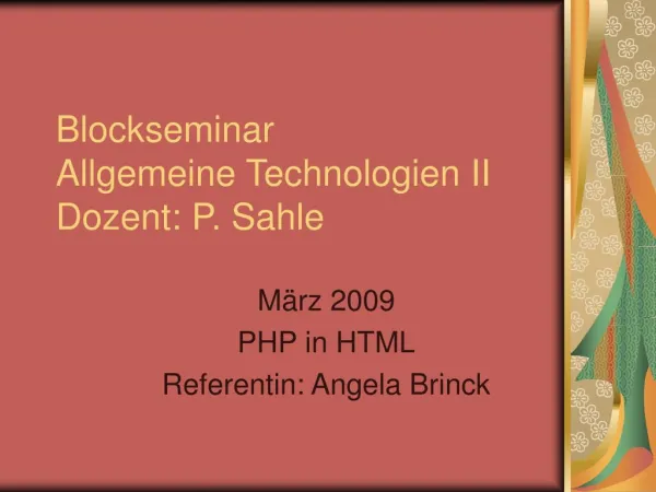 Blockseminar Allgemeine Technologien II Dozent: P. Sahle